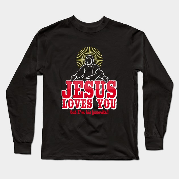 Jesus loves you but I'm his favorite Funny Christian Humor Long Sleeve T-Shirt by CheesyB